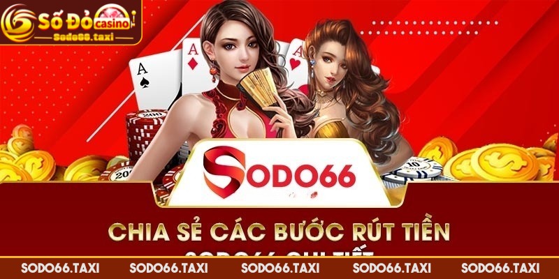 Rút Tiền Tài Khoản SODO66 - Hướng Dẫn Nhanh, Chuẩn, An Toàn Rút tiền tài khoản nhanh chóng qua ngân hàng