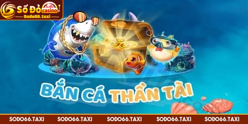 Bắn Cá Thần Tài – Trò Chơi Hấp Dẫn Hàng Đầu Tại SODO66 Bắn cá thần tài được đông đảo game thủ ưa chuộng